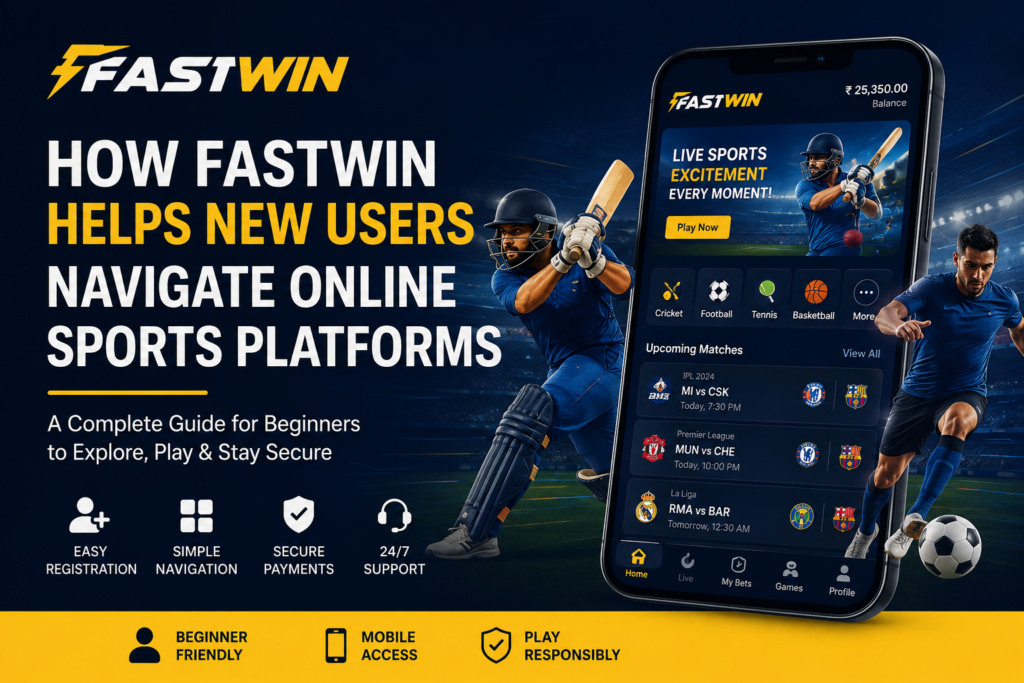 How Fastwin Helps New Users Navigate Online Sports Platforms